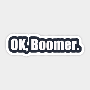 OK, Boomer Sticker